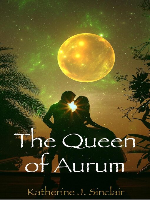 Title details for The Queen of Aurum by Katherine J. Sinclair - Available